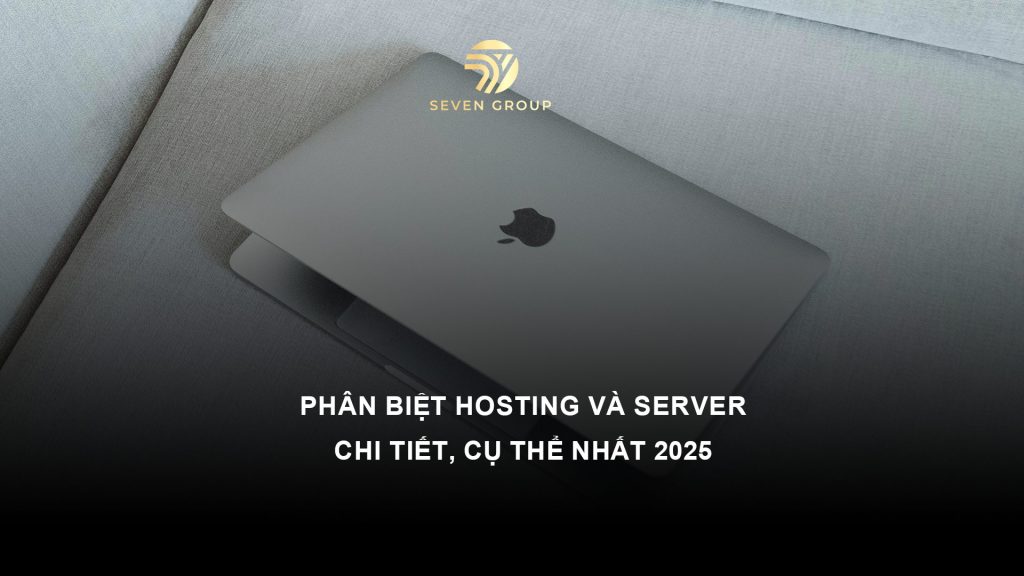 Phân biệt Hosting và Server chi tiết, cụ thể nhất 2025