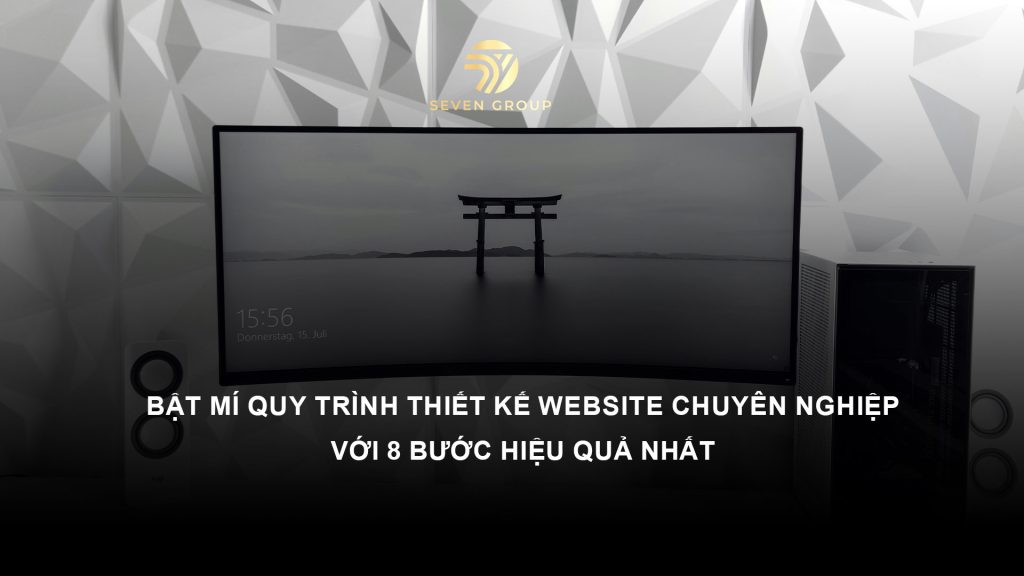 Bật mí quy trình thiết kế website chuyên nghiệp với 8 bước hiệu quả nhất