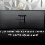 Bật mí quy trình thiết kế website chuyên nghiệp với 8 bước hiệu quả nhất