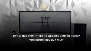 Bật mí quy trình thiết kế website chuyên nghiệp với 8 bước hiệu quả nhất