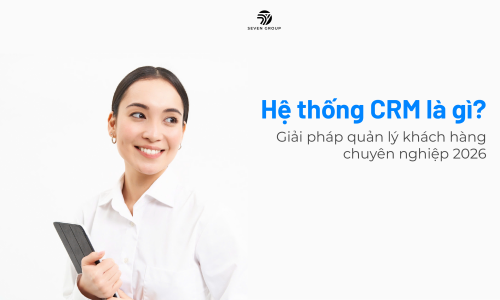 Hệ thống CRM là gì? Giải pháp quản lý khách hàng chuyên nghiệp 2026
