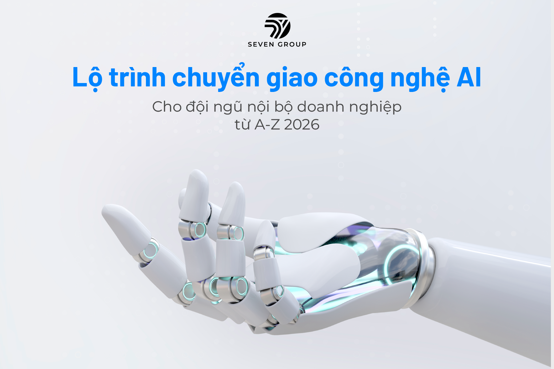Ảnh đại diện Lộ trình chuyển giao công nghệ AI cho đội ngũ nội bộ từ A-Z 2026