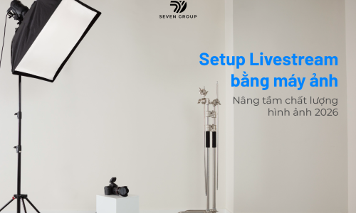 Ảnh đại diện Setup Livestream bằng máy ảnh: Nâng tầm chất lượng hình ảnh 2026