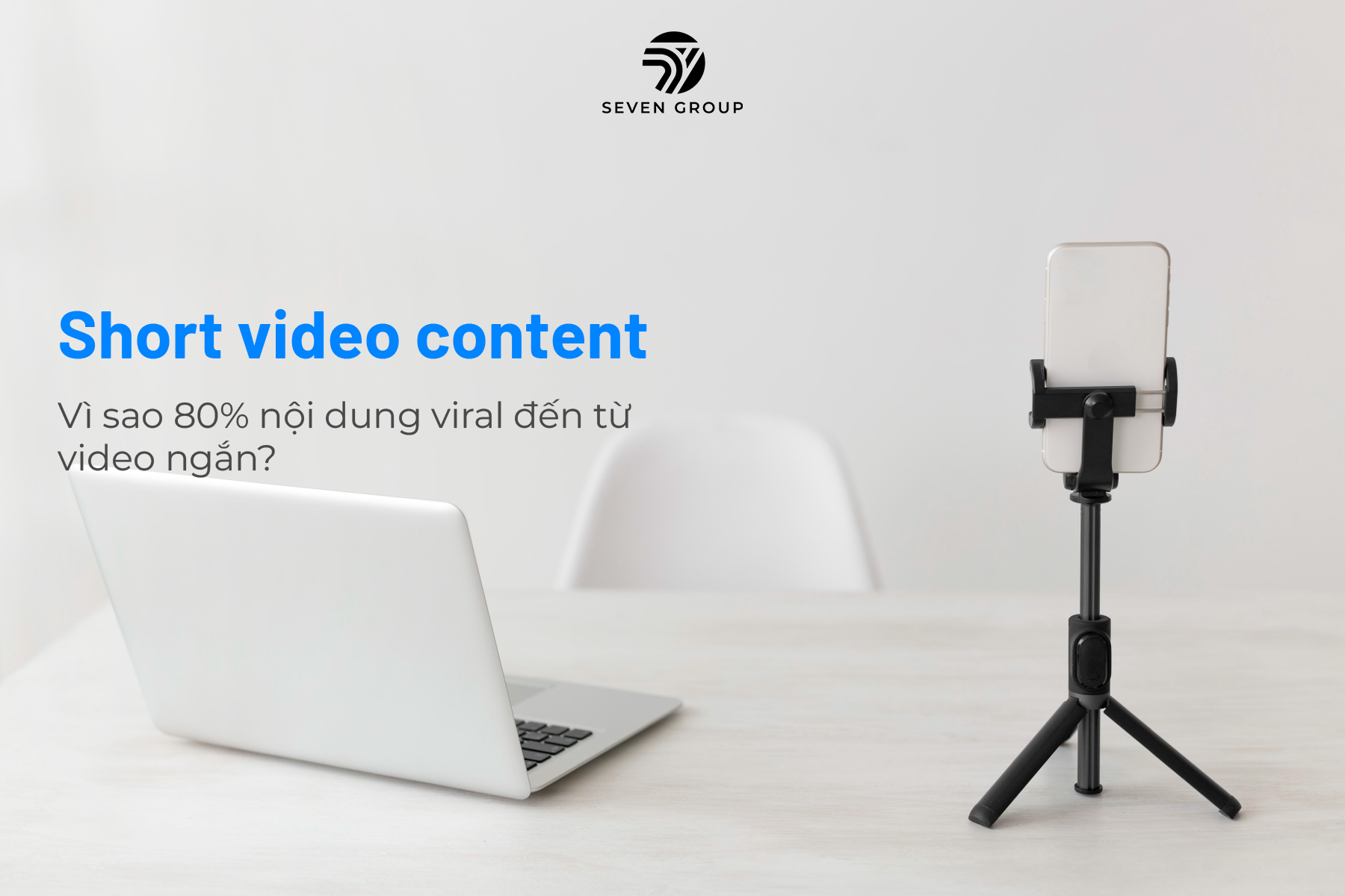 Ảnh đại diện Short video content: Vì sao 80% nội dung viral đến từ video ngắn?