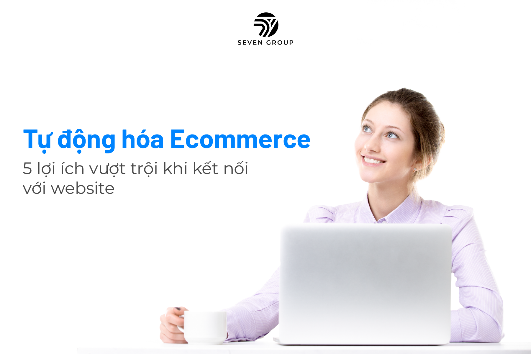 Ảnh đại diện Tự động hóa Ecommerce: 5 Lợi ích khi kết nối Website 2026